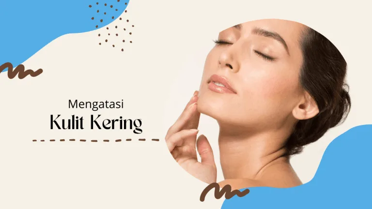 Cara Mengatasi Kulit Kering
